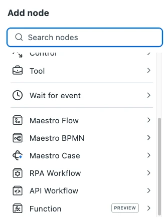 The bottom of the Add node panel, listing Maestro Flow, Maestro BPMN, Maestro Case, RPA Workflow, API Workflow, and Function (Preview), after Control, Tool, and Wait for event.