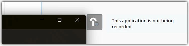 Indication that the application is not being recorded